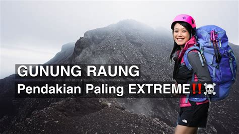 Pendakian Gunung Raung Via Kalibaru Panduan Terlengkap Paling Extreme