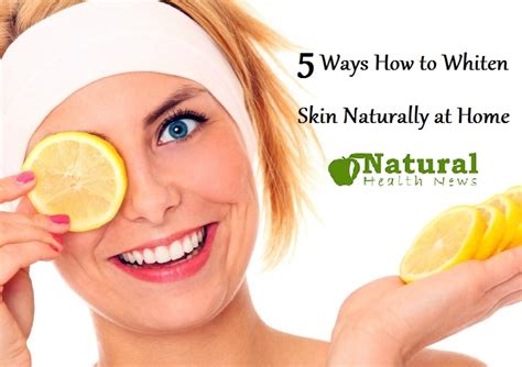 5 Ways How To Whiten Skin Naturally At Home Natural Health News