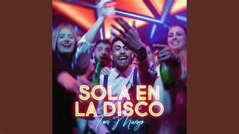 Sola En La Disco Youtube