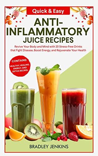 Quick Easy Anti Inflammatory Juice Recipes Revive Your Body And Mind