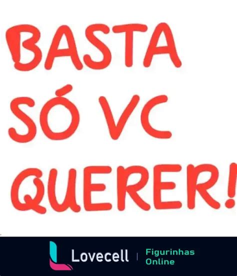 Figurinha Cantadas Basta S Voc Querer Para Whatsapp Lovecell