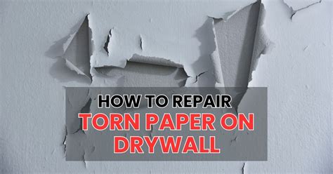 Comprehensive Guide On How To Repair Torn Paper On Drywall