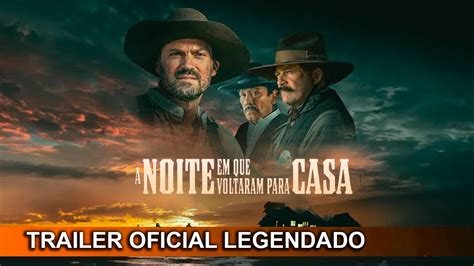 A Noite Em Que Voltaram Para Casa Trailer Oficial Legendado Youtube