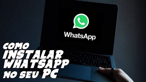 Como Instalar E Usar Whatsapp No Pc Ou Notebook Youtube