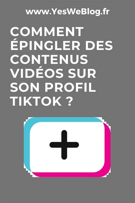 Comment Pingler Des Contenus Vid Os Sur Son Profil Tiktok Yes We