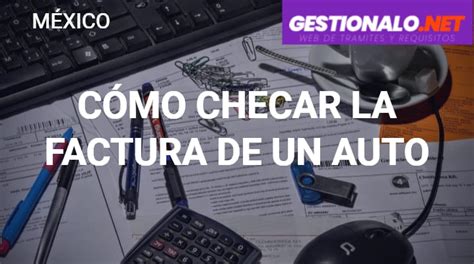 ᐈ Cómo Checar la Factura de un Auto Pasos SAT y más