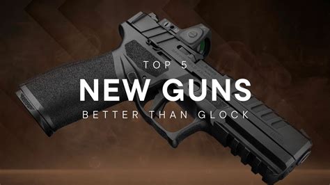 Top New Guns That Are Better Than Glocks Youtube