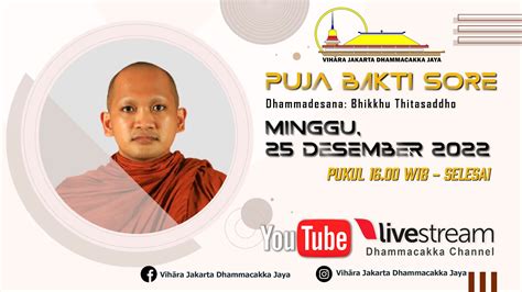 Puja Bakti Sore Dhammadesana Bhikkhu Thitasaddho Minggu