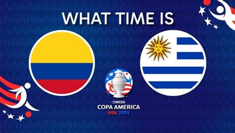 What Time Is Colombia Vs Uruguay All Time Zones To Watch The 2024 Copa