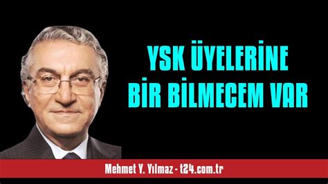 MEHMET Y YILMAZ YSK ÜYELERİNE BİR BİLMECEM VAR SESLİ KÖŞE YAZISI