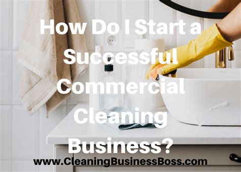 How Do I Start A Successful Commercial Cleaning Business Cleaning