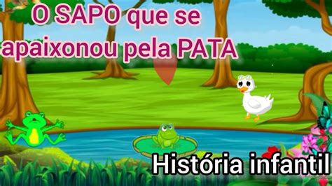 O Sapo Que Se Apaixonou Pela Pata Historinha Infantil Youtube