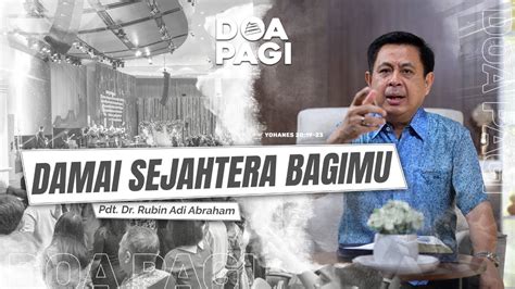 Doa Pagi Damai Sejahtera Bagimu Pdt Dr Rubin Adi Abraham Youtube