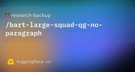 Research Backup Bart Large Squad Qg No Paragraph Hugging Face