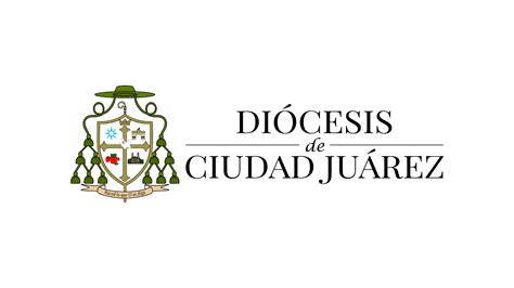 Diócesis de Ciudad Juárez Sitio Oficial de la Diócesis de Ciudad Juárez