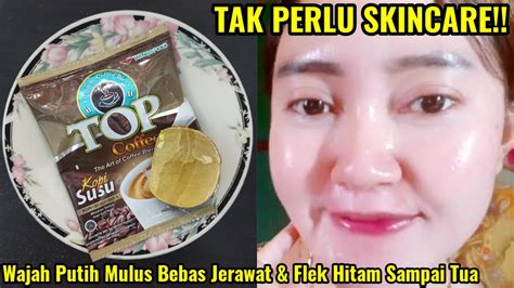 Tanpa Skincare Wjh Hitam Dekil Jdi Putih Mulus Bebas Jerawat Flek