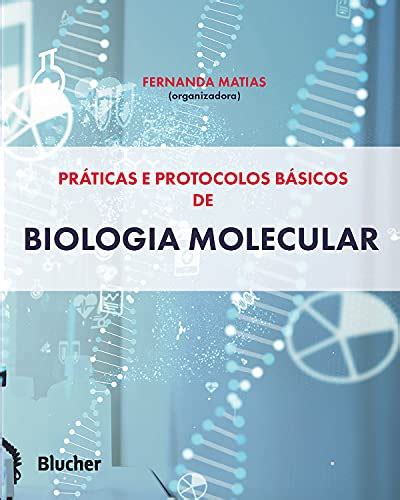 Pdf Práticas E Protocolos Básicos De Biologia Molecular Saraiva Conteúdo