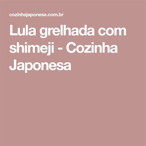 Lula Grelhada Shimeji Cozinha Japonesa Lula Grelhada Cozinha