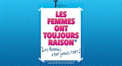 Les Femmes Ont Toujours Raison Les Hommes N Ont Jamais Tort La