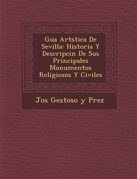 Buy Gu A Art Stica De Sevilla Historia Y Descripci N De Sus