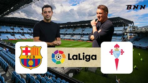 Celta Vigo Vs Fc Barcelona Match Preview