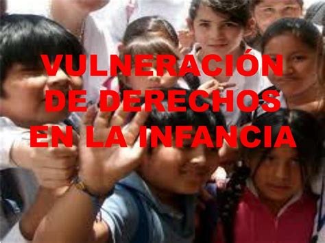 Ppt VulneraciÓn De Derechos En La Infancia Powerpoint Presentation Free Download Id6140520