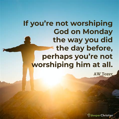 True Worship Aw Tozer Deeper Christian Quotes