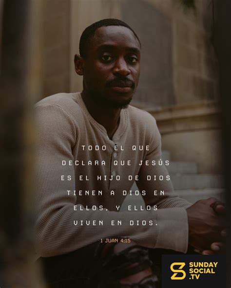 Todo El Que Declara Que Jesús Es El Hijo De Dios Tienen A Dios En Ellos Y Ellos Viven En Dios