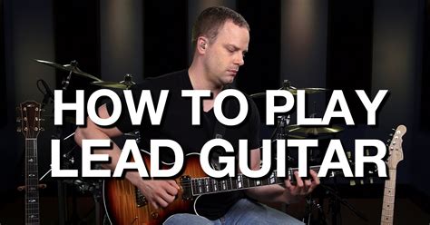 Learn How To Play Lead Guitar - Lead Guitar Lessons