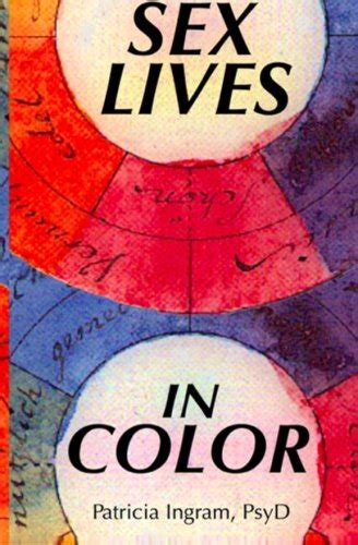 Sex Lives In Color Using Color To Gain Insight Into The Sensual And Erotic Proclivities Of Your