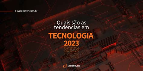 Quais S O As Tend Ncias Em Tecnologia Para Wdiscover