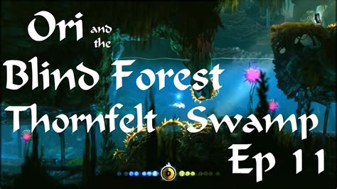 Thornfelt Swamp Ori And The Blind Forest Ep 11 Youtube