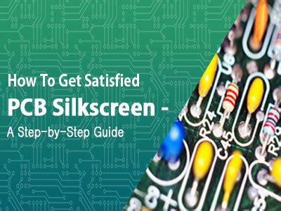 How To Get Satisfied PCB Silkscreen - A Step-by-Step Guide