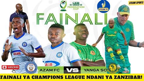 LIVE KIVUMBI LEO AZAM FC VS YANGA SC FAINALI CRDB FEDERATION CUP