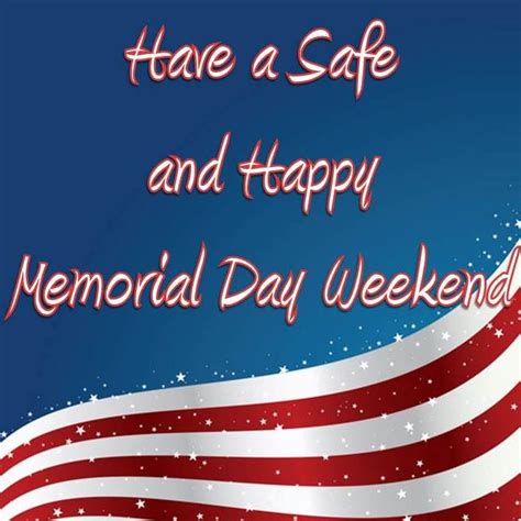 Happy Memorial Day Weekend Happy Memorial Day Memorial Weekend