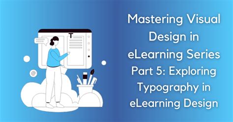 exploring typography  elearning design  key visual element