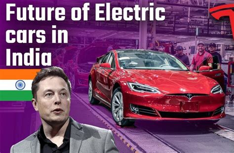 Business Auto As Foxconn And Tesla Prepare Inroads Into India Here Is