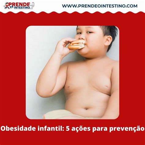 Obesidade Infantil 5 Ações Para Prevenção