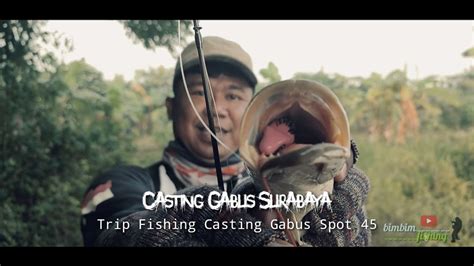 Trip Fishing Mancing Gabus Spot Casting Gabus Surabaya Youtube