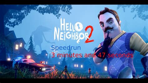 Hello Neighbor 2 Speedrun 3 Minutes 43 Seconds PB YouTube