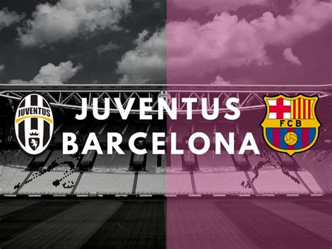 Juventus V Barcelona Champions League Preview Juvefc