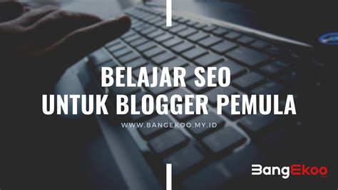 Cara Belajar SEO Untuk Blogger Pemula