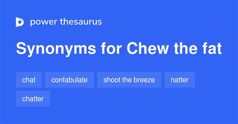 Chew The Fat synonyms - 186 Words and Phrases for Chew The Fat