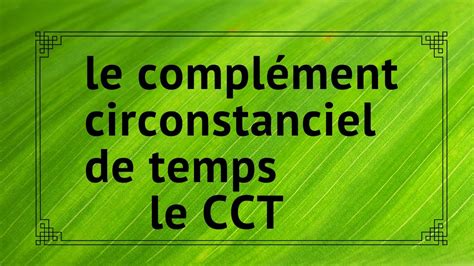 Comment Trouver Le Compl Ment Circonstanciel De Temps Le Cct Youtube