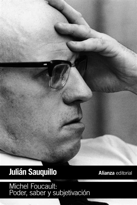 Michel Foucault Poder saber y subjetivación Alianza Editorial