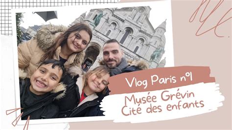 VLOG VOYAGE PARIS JOUR N1 GREVIN LA CITEE DES ENFANTS MANGEZ ET