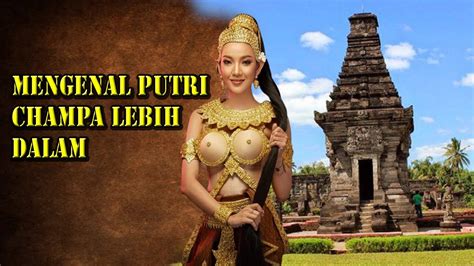 Mengenal Putri Champa Istri Brawijaya V Raja Majapahit Terakhir Yang