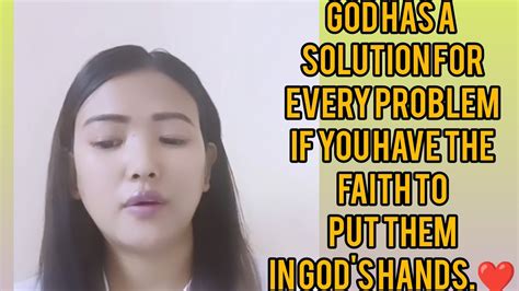 God Has A Solution To Every Problem If You Have The Faith To Put Them