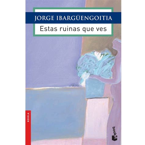 Estas ruinas que ves Ibargüengoitia Jorge Libro en papel