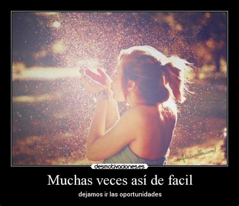 Muchas Veces As De Facil Desmotivaciones